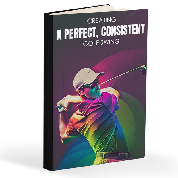 Resource 1 | Creating a Perfect Consistent Golf Swing