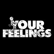 The F Your Feelings